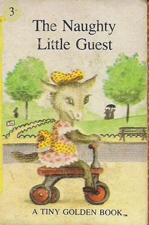 The Naughty Little Guest (A Tiny Golden Book #3) by Garth Williams, Dorothy Kunhardt