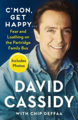 C'mon, Get Happy .\xa0.\xa0.: Fear and Loathing on the Partridge Family Bus by Chip Deffaa, David Cassidy