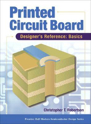 Printed Circuit Board: Designer's Reference: Basics [With CDROM] by Chris Robertson