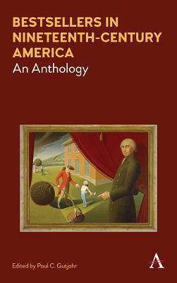 Bestsellers in Nineteenth-Century America: An Anthology by 