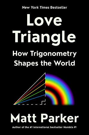 Love Triangle: How Trigonometry Shapes the World by Matt Parker