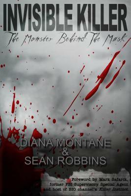 Invisible Killer: The Monster Behind the Mask by Sean Robbins, Diana Montané