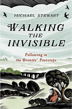 Walking the Invisible by Michael Stewart