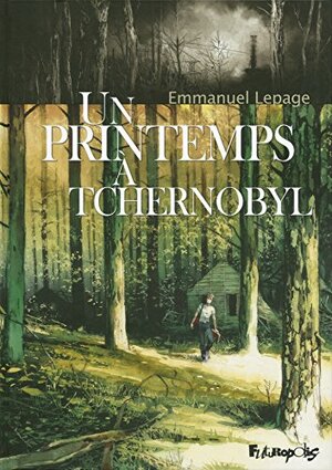 Un printemps à Tchernobyl by Emmanuel Lepage