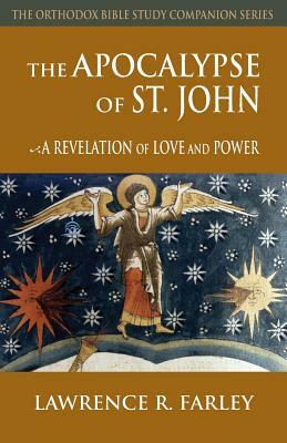 The Apocalypse of St. John: A Revelation of Love and Power by Lawrence R. Farley