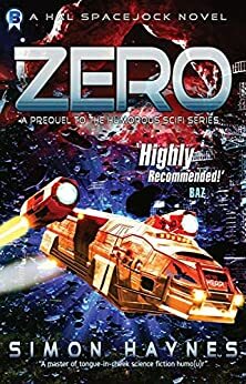 Zero: A prequel to the humorous scifi series by Simon Haynes