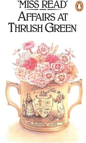 Affairs at Thrush Green by Miss Read