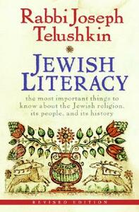 Jewish Literacy: The Most Important Things to Know about the Jewish Religion, Its People, and Its History (Revised) by Joseph Telushkin