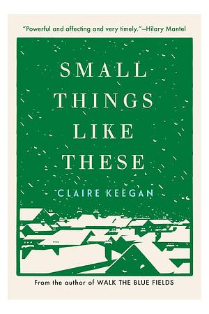 Small Things Like These by Claire Keegan