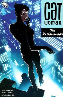 Catwoman, Vol. 5: The Replacements by Álvaro López, Will Pfeifer, David López