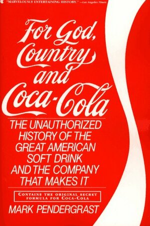 For God, Country And Coca Cola: The Unauthorized History Of The World\\'S Most Popular Soft Drink by Mark Pendergrast