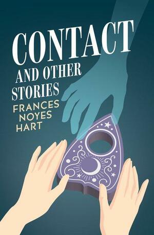 Contact: And Other Stories by Frances Noyes Hart