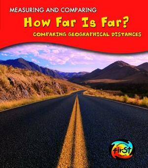 How Far Is Far?: Comparing Geographical Distances by Victoria Parker