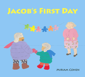 Jacob's First Day by Miriam Cohen