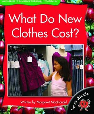 What Do New Clothes Cost? by Margaret MacDonald