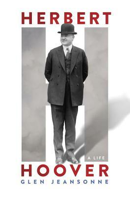 Herbert Hoover: A Life by Glen Jeansonne
