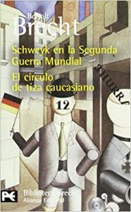 Schweyk en la Segunda Guerra Mundial / El circulo de tiza caucasiano (Teatro Completo, #10) by Bertolt Brecht