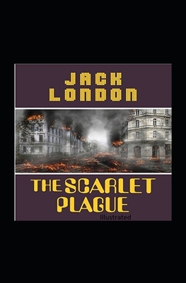 The Scarlet Plague Illustrated by Jack London