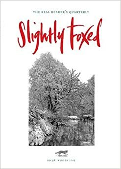 Slightly Foxed 48: Winter 2015: Surprised by Joy by Gail Pirkis, Hazel Wood
