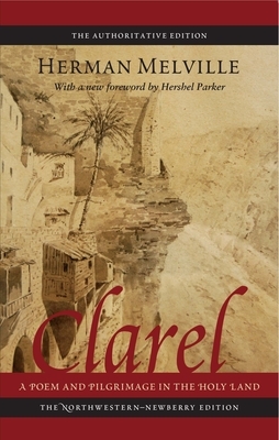 Clarel: A Poem and Pilgrimage in the Holy Land by Herman Melville