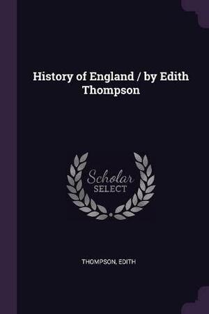 History of England / by Edith Thompson by Edith Thompson