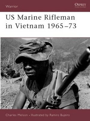 US Marine Rifleman in Vietnam 1965–73 by Charles D. Melson