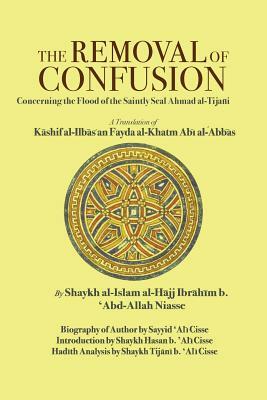 The Removal of Confusion: Concerning the Flood of the Saintly Seal Ahmad al-Tijani by Shaykh Ibrahim Niasse