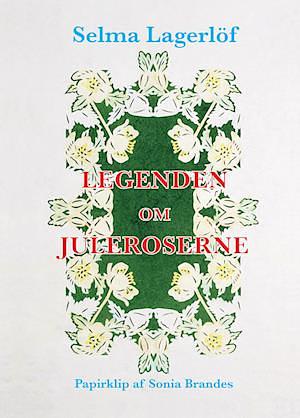 Legenden om juleroserne by Selma Lagerlöf, Ellin Greene
