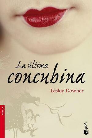 La última concubina by Lesley Downer