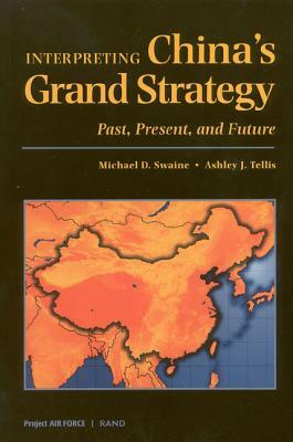 Interpreting China's Grand Strategy: Past, Present, and Future by Michael D. Swaine