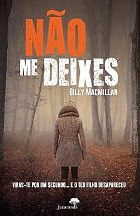 Não Me Deixes by Gilly Macmillan