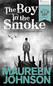 The Boy in the Smoke by Maureen Johnson