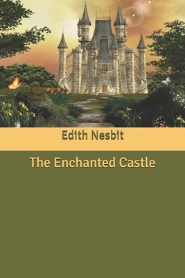 The Enchanted Castle by E. Nesbit