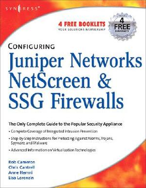 Configuring Juniper Networks Netscreen and Ssg Firewalls by Anne Hemni, Chris Cantrell, Rob Cameron