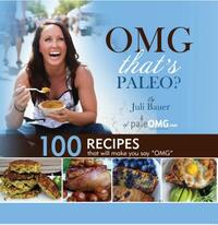 OMG. That's Paleo? by Juli Bauer