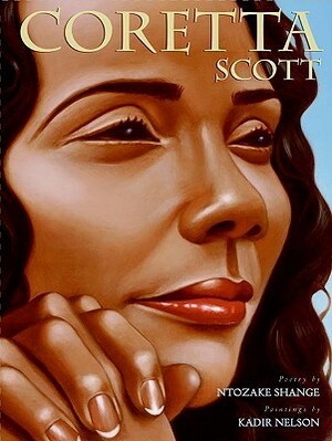 Coretta Scott by Kadir Nelson, Ntozake Shange