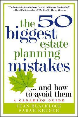 The 50 Biggest Estate Planning Mistakes...and How to Avoid Them by Sarah Kruger, Jean Blacklock