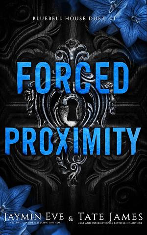 Forced Proximity by Jaymin Eve, Tate James