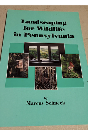 Landscaping for Wildlife in Pennsylvania by Marcus Schneck