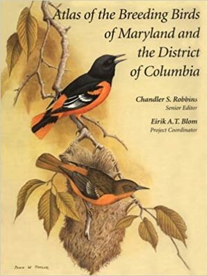 Atlas of the Breeding Birds of Maryland and the District of Columbia by Chandler S. Robbins