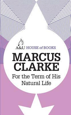 For the Term of His Natural Life by Marcus Clarke