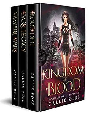 Kingdom of Blood: Complete Series by Callie Rose