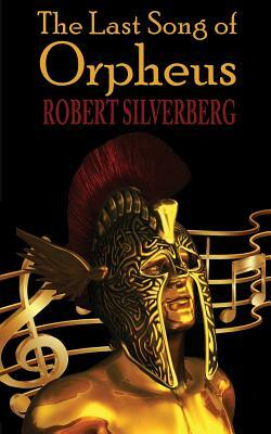 The Last Song of Orpheus by Robert Silverberg