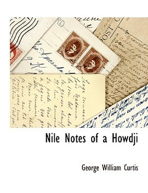 Nile Notes of a Howdji by George William Curtis