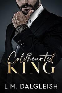 Coldhearted King by L.M. Dalgleish