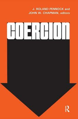 Coercion by John W. Chapman, J. Roland Pennock