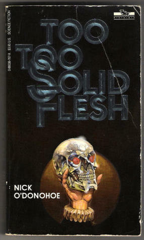 Too, Too Solid Flesh by Nick O'Donohoe
