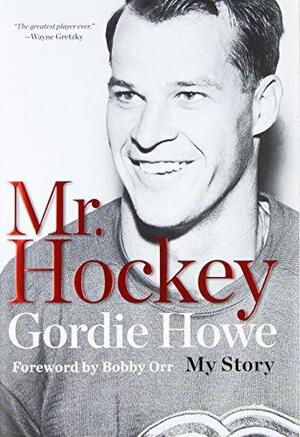 Mr. Hockey by Gordie Howe