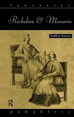 Richelieu and Mazarin by Geoffrey Treasure