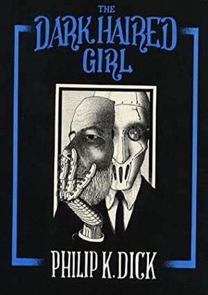 The Dark-Haired Girl by Philip K. Dick